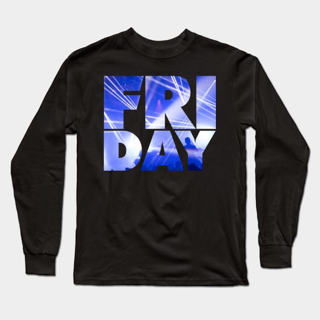 Friday Club Party Night Long Sleeve T-Shirt by Jennifer